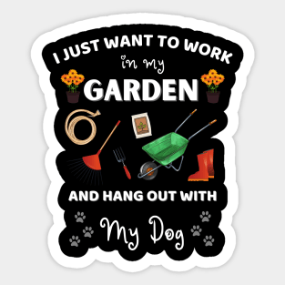 I just want to work in my garden and hangout with my dog Sticker